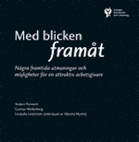 Med blicken framåt : några framtida utmaningar och möjligheter för en attraktiv arbetsgivare
