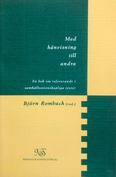 Med hänvisning till andra : en bok om refererandet i samhällsvetenskapliga texter; Björn Rombach; 1994
