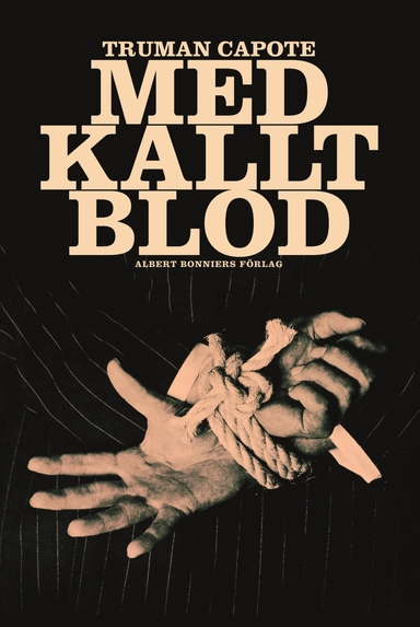 Med kallt blod : en sann redogörelse för ett fyrdubbelt mord och dess följder; Truman Capote; 2007