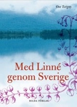 Med Linné genom Sverige; Ove Torgny; 2006