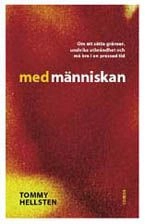 Med människan : om att sätta gränser, undvika utbrändhet och må bra i en pressad tid; Tommy Hellsten, Catharina Östman; 2003