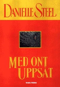Med ont uppsåt; Danielle Steel; 1999