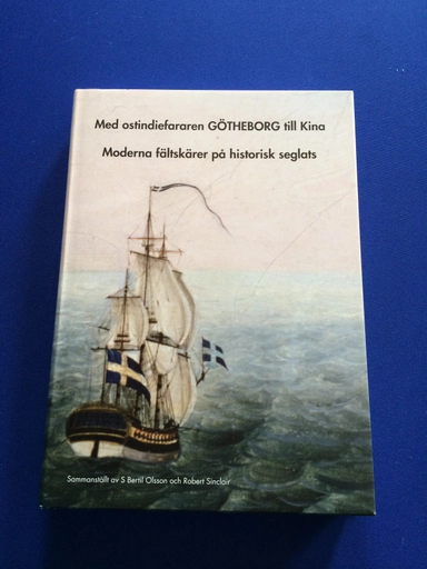 Med ostindiefararen Götheborg till Kina : moderna fältskärer på historisk seglats; S Bertil Olsson, Robert Sinclair; 2007