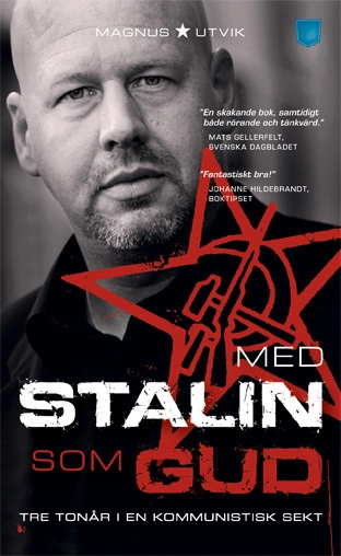 Med Stalin som Gud : tre tonår i en kommunistisk sekt; Magnus Utvik; 2012