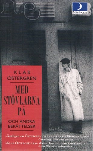 Med stövlarna på och andra berättelser; Klas Östergren; 1997