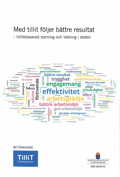 Med tillit följer bättre resultat. SOU 2019:43 Tillitsbaserad styrning och ledning i staten : Betänkande från Tillitsutredningen (Fi 2016:03); Finansdepartementet; 2019