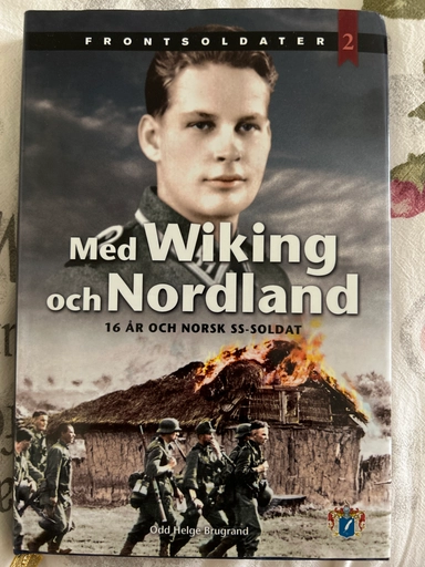 Med Wiking och Nordland : 16 år och norsk SS-soldat; Helge Odd Brugrand; 2013
