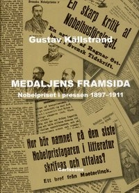 Medaljens framsida : nobelpriset i pressen 1897-1911; Gustav Källstrand; 2012