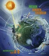 Medan jorden snurrar : naturkunskap kurs A+B. Lärobok; Kerstin Svanfeldt, Monica Svensson; 2003