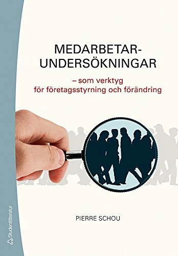 Medarbetarundersökningar : som verktyg för företagsstyrning och förändring; Pierre Schou; 2007