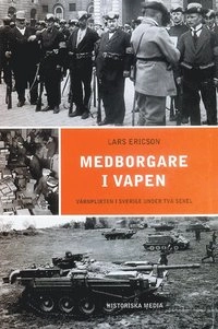 Medborgare i vapen : värnplikten i Sverige under två sekel; Lars Ericson Wolke; 1999