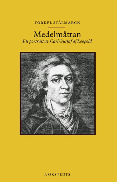 Medelmåttan : ett porträtt av Carl Gustaf af Leopold; Torkel Stålmarck; 2005