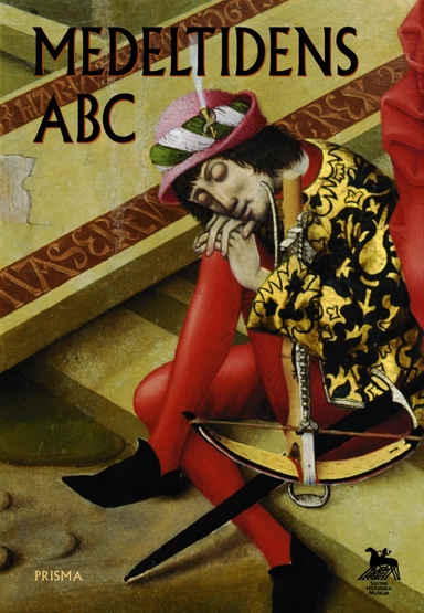 Medeltidens ABC; Carin Orrling, Statens historiska museum, Statens historiska museer; 2001