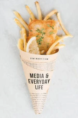 Media and everyday life; Tim Markham; 2017