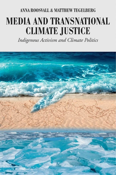 Media and transnational climate justice : indigenous activism and climate politics