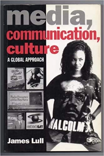 Media, communication, culture : a global approach; James Lull; 1995