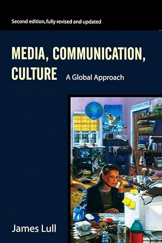 Media, communication, culture : a global approach; James Lull; 2000