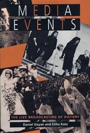 Media events : the live broadcasting of history; Daniel Dayan; 1992