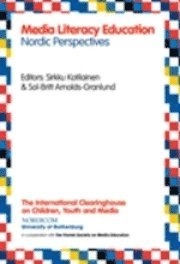 Media literacy education. Nordic perspectives; Sirkku Kotilainen, Sol-Britt Arnolds-Granlund; 2010