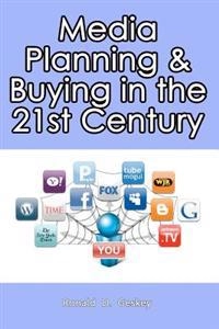 Media planning and buying in the 21st century; Ronald D. Geskey; 2011