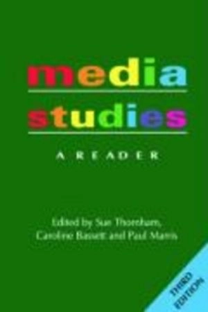 Media studies : a reader; Sue Thornham, Caroline Bassett, Paul Marris; 2009