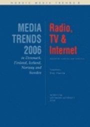 Media Trends 2006 in Denmark, Finland, Iceland, Norway and Sweden. Radio, TV and Internet