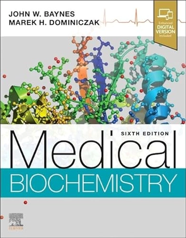 Medical biochemistry; John W. Baynes, Marek H. Dominiczak; 2022