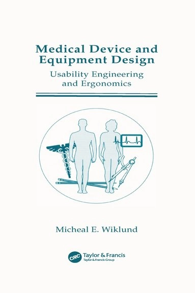 Medical Device and Equipment Design; Michael E P E Wiklund, Wiklund P E Wiklund, Michael E Wiklund; 1995