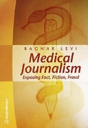 Medical journalism : Exposing Fact, Fiction, Fraud