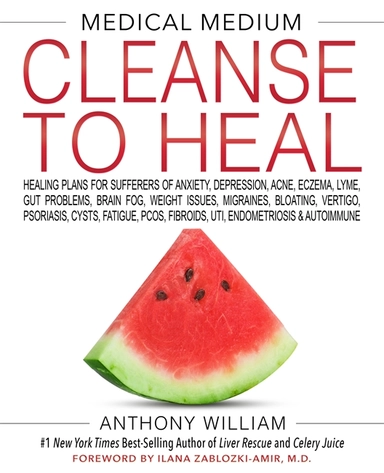 Medical Medium Cleanse to Heal; Anthony William; 2020