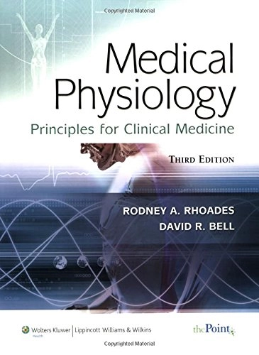 Medical physiology : principles for clinical medicine; Rodney Rhoades, David R. Bell; 2009