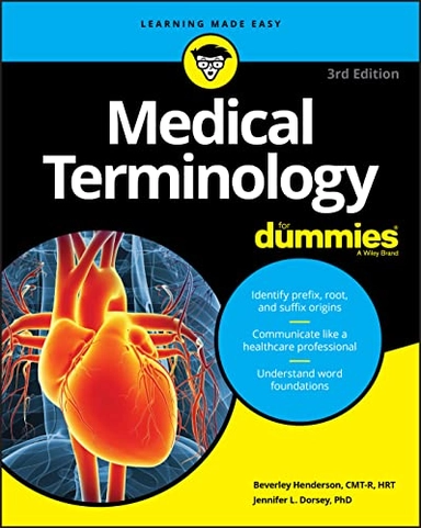 Medical Terminology For Dummies; Beverley Henderson, Jennifer L Dorsey, Berverly Henderson, Jennifer L Dorsey; 2020