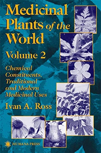 Medicinal plants of the world : chemical constituents, traditional and modern medicinal uses; Ivan A. Ross; 2001