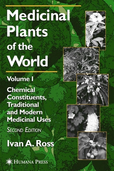 Medicinal plants of the world : chemical constituents, traditional and modern medicinal uses; Ivan A. Ross; 2003