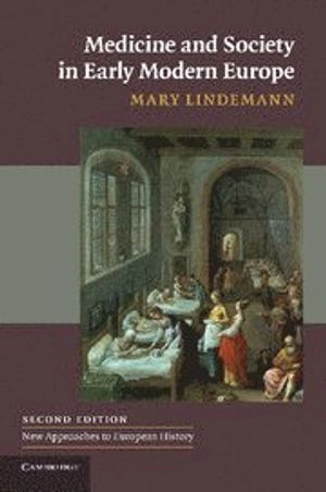 Medicine and society in early modern Europe; Mary. Lindemann; 2010