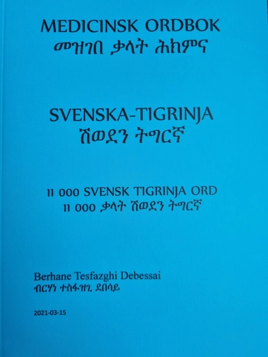 Medicinsk ordbok svenska-tigrinja; Berhane Tesfazghi; 2021