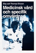 Medicinsk vård och specifik omvårdnad; Elsy Ericson Thomas Ericson; 1996