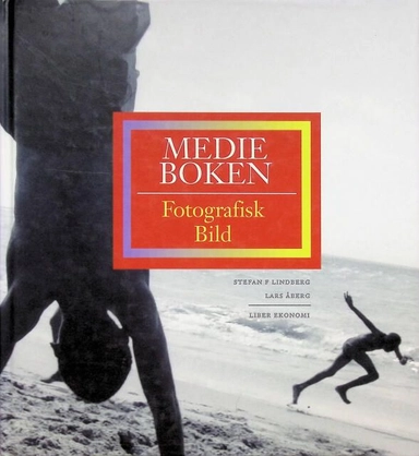 Medieboken - Fotografisk bild; Stefan F Lindberg, Lars Åberg; 1997