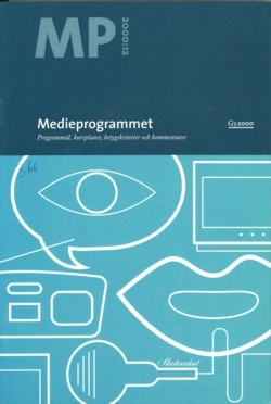 Medieprogrammet : Programmaterial för gymnasieskola. Programmål, kursplaner, betygskriterier och kommentarer.; Skolverket; 2000