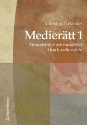 Medierätt. 1, Yttrandefrihet och tryckfrihet i tryck, radio och tv