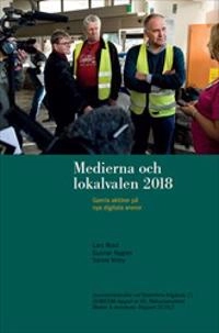 Medierna och lokalvalen 2018 : Gamla aktörer på nya digitala arenor