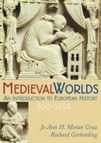 Medieval worlds : an introduction to European history 300-1492; Jo Ann Hoeppner Moran Cruz; 2004