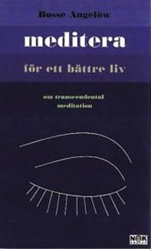 Meditera för ett bättre liv : Om transcendental meditation