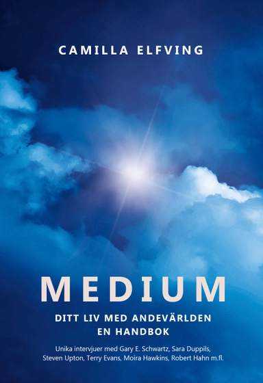 Medium : ditt liv med andevärlden en handbok; Camilla Elfving; 2019
