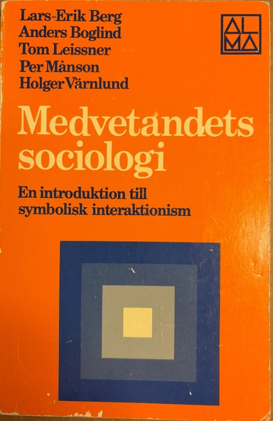 Medvetandets sociologi : en introduktion till symbolisk interaktionism