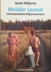 Meidän saunat; Matti Pilhjerta; 2018