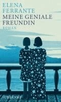 Meine geniale Freundin : Kindheit und frühe Jugend : Roman; Elena Ferrante; 2016