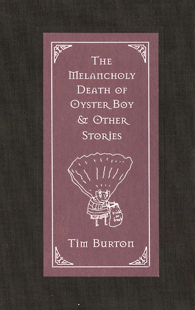 Melancholy death of Oyster Boy and other stories; Tim Burton; 1997