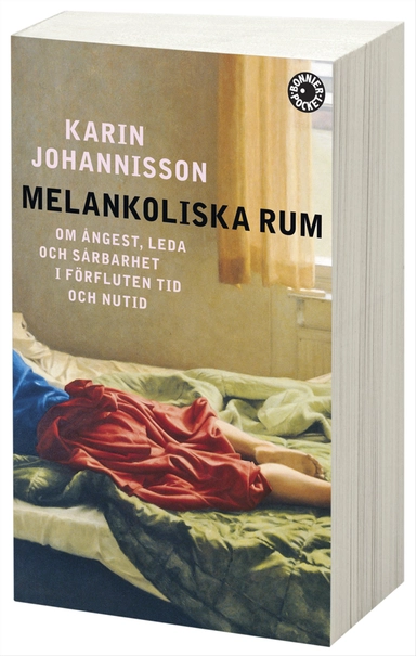 Melankoliska rum : om ångest, leda och sårbarhet i förfluten tid och nutid
