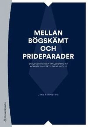 Mellan bögskämt och prideparader - Exkludering och inkludering av homosexualitet i svensk polis